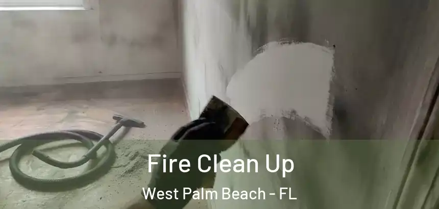 Fire Clean Up West Palm Beach - FL