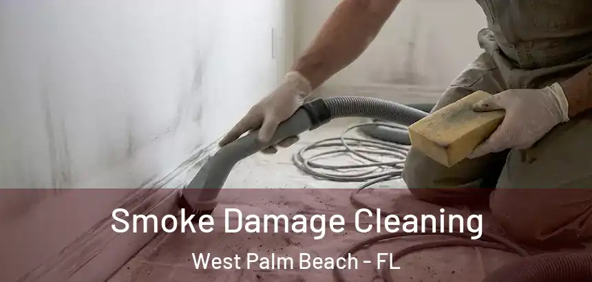 Smoke Damage Cleaning West Palm Beach - FL